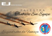 Palestra com pilotos da Esquadrilha da Fumaça, abordando aspectos como segurança, superação, tratamento de erros, motivação, entre outros.